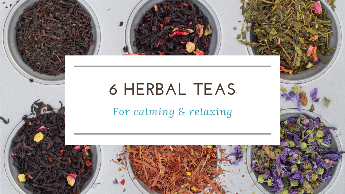 6 Calming And Relaxing Herbal Teas For Stress – Euphoric Herbals